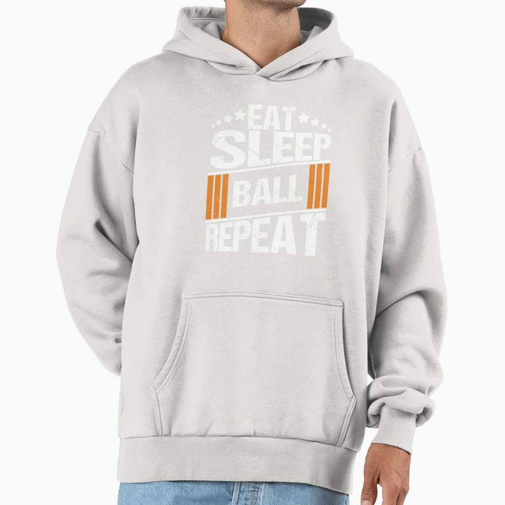 Eat Sleep Ball Repeat White Version Hoodie - Streetwear Style for Adults - T-Shirt, Sweatshirt, Hoodie