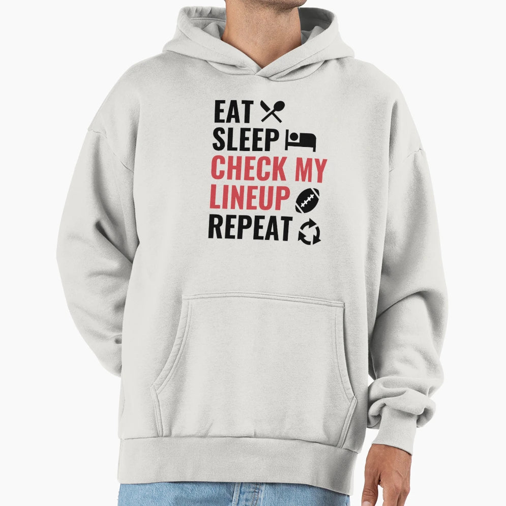 Eat Sleep Check My Lineup Repeat Hoodie - Fun Novelty Design for Adults - T-Shirt, Sweatshirt, Hoodie