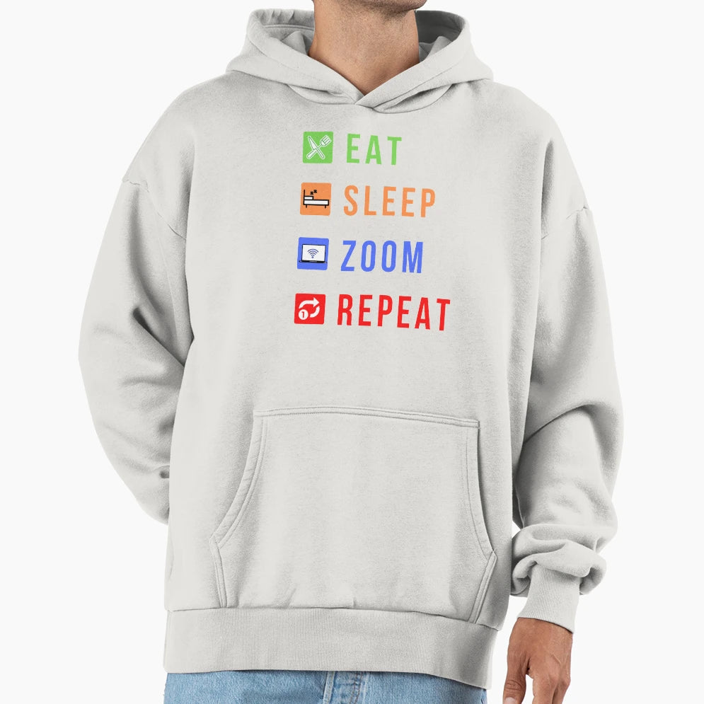 Eat Sleep Zoom Repeat Hoodie - Casual Everyday Wear Unisex - T-Shirt, Sweatshirt, Hoodie