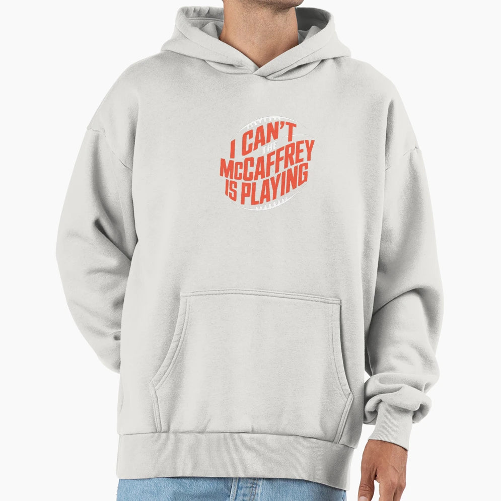 I Cant Mccaffrey Is Playing Hoodie - Minimalist Print Men Women - T-Shirt, Sweatshirt, Hoodie