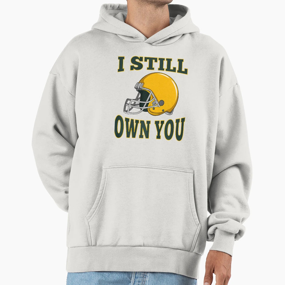 I Still Own You Quarterback Football Hoodie - Fun Novelty Design Unisex - T-Shirt, Sweatshirt, Hoodie