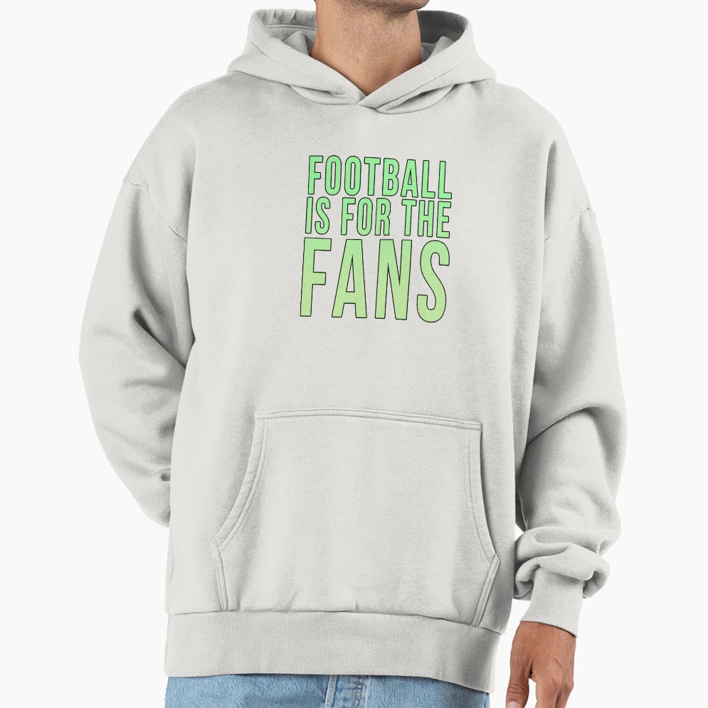 Football Is Fans Green Hoodie - Fun Novelty Design for Adults - T-Shirt, Sweatshirt, Hoodie