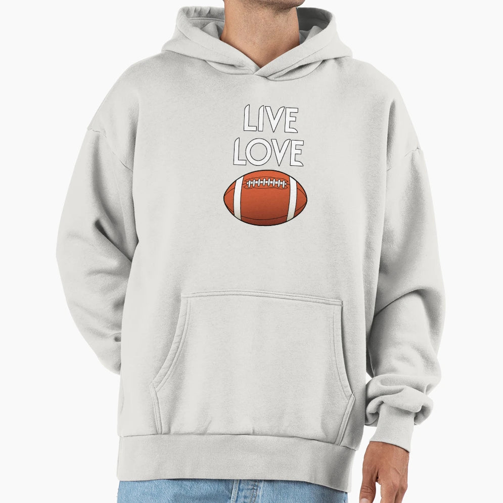 Live Love Football Hoodie - Streetwear Style Unisex - T-Shirt, Sweatshirt, Hoodie