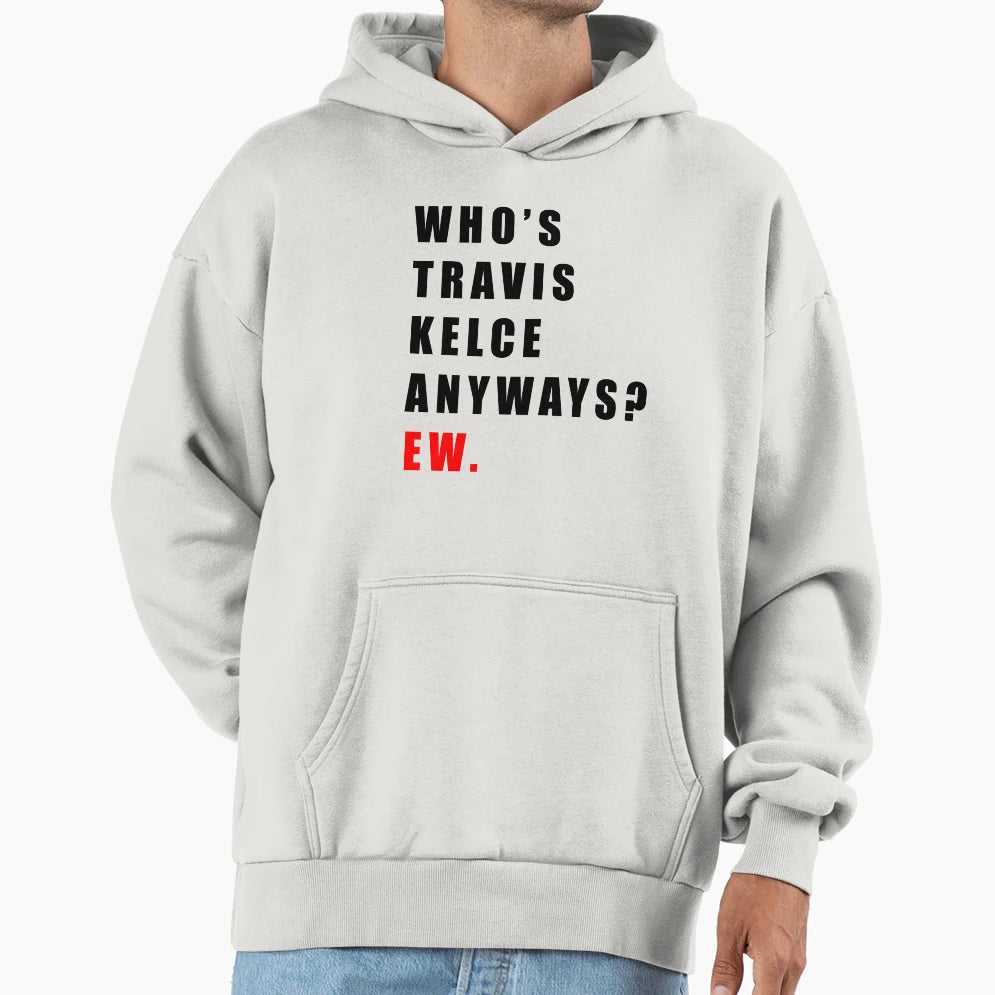 Whos TK Anyways Ew Hoodie - Fun Novelty Design for Adults - T-Shirt, Sweatshirt, Hoodie