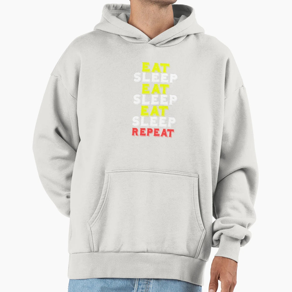 Eat Sleep Repeat Daily Funny Hoodie - Casual Everyday Wear Unisex - T-Shirt, Sweatshirt, Hoodie