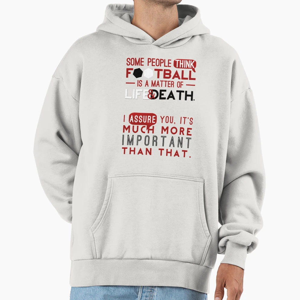Football Is Matter Life And Death Hoodie - Fun Novelty Design Men Women - T-Shirt, Sweatshirt, Hoodie