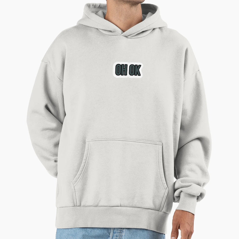 Oh Ok Hoodie - Streetwear Style Men Women - T-Shirt, Sweatshirt, Hoodie