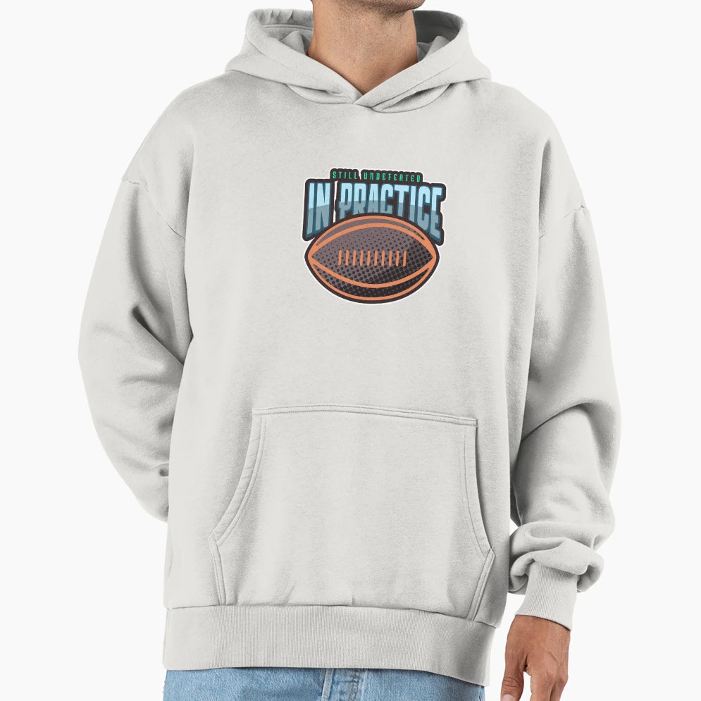 Still Undefeated Practice Sports Hoodie - Casual Everyday Wear Men Women - T-Shirt, Sweatshirt, Hoodie