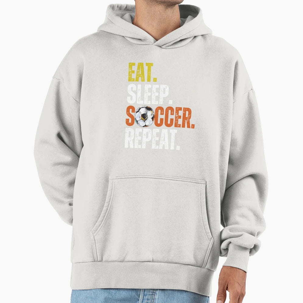 Eat Sleep Soccer Repeat Unleash Your Hoodie - Novelty Apparel Unisex - T-Shirt, Sweatshirt, Hoodie