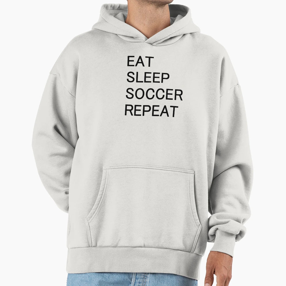 Eat Sleep Soccer Repeat Hoodie - Minimalist Print Men Women - T-Shirt, Sweatshirt, Hoodie