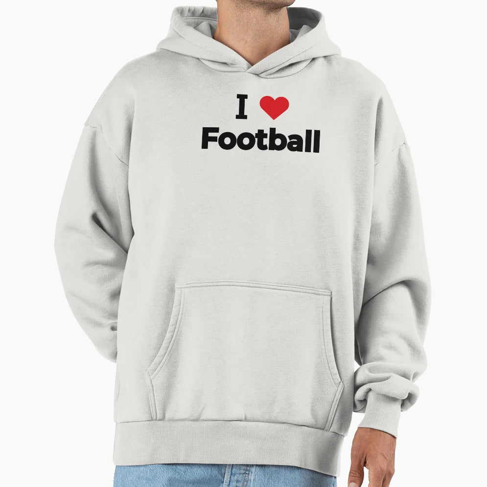 I Love Football Hoodie - Casual Everyday Wear Unisex - T-Shirt, Sweatshirt, Hoodie