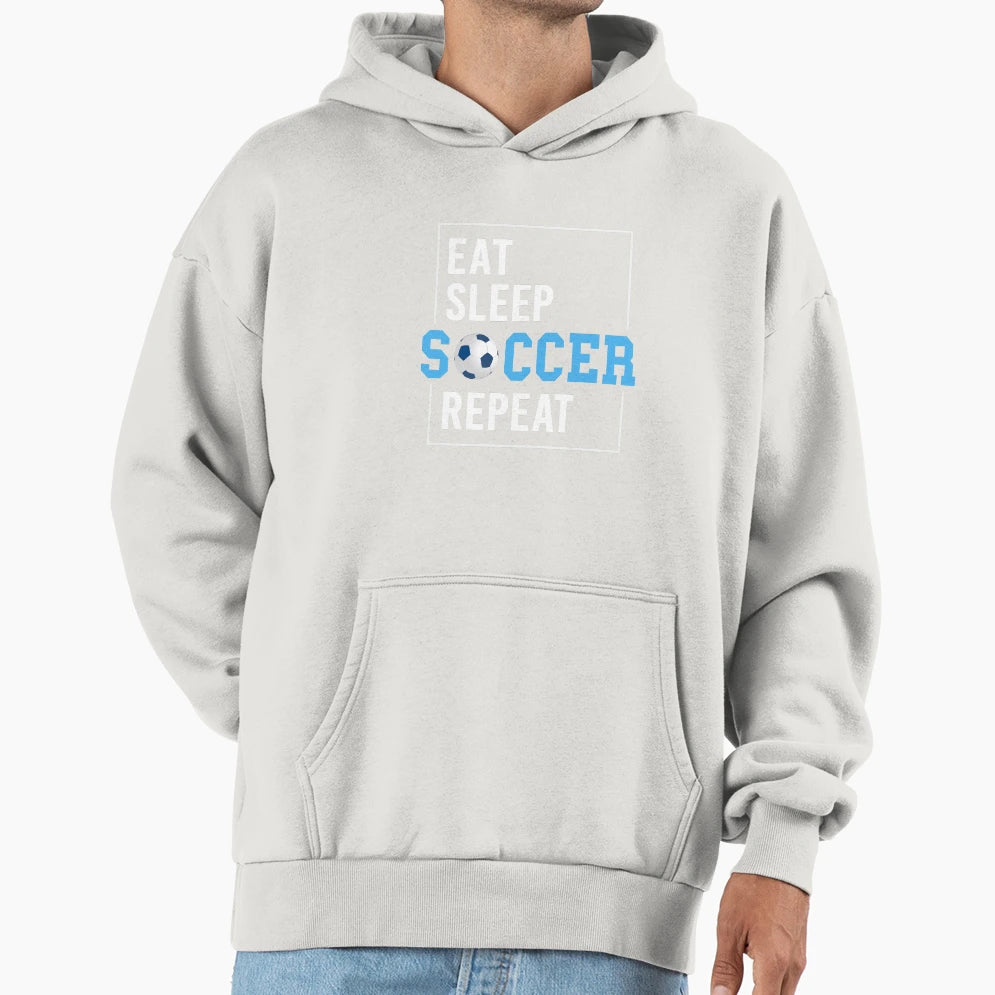 Eat Sleep Soccer Repeat Hoodie - Fun Novelty Design Unisex - T-Shirt, Sweatshirt, Hoodie