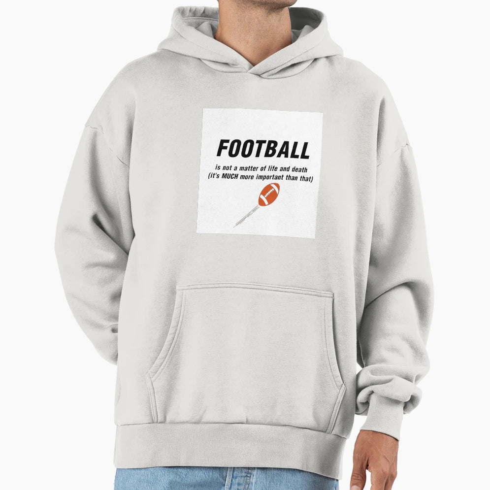 Football Is Not Matter Life And Death Hoodie - Custom Art Print for Adults - T-Shirt, Sweatshirt, Hoodie