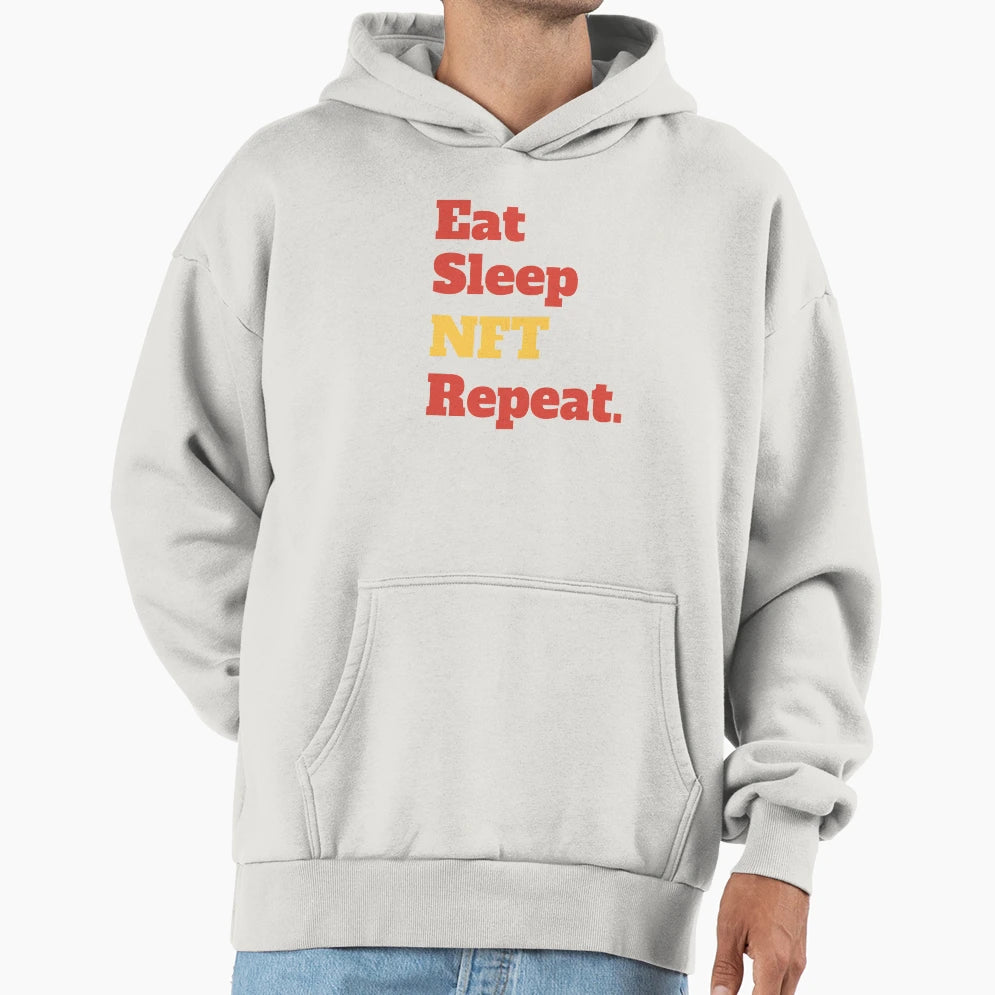 Eat Sleep Nft Repeat Funny Hoodie - Casual Everyday Wear Men Women - T-Shirt, Sweatshirt, Hoodie