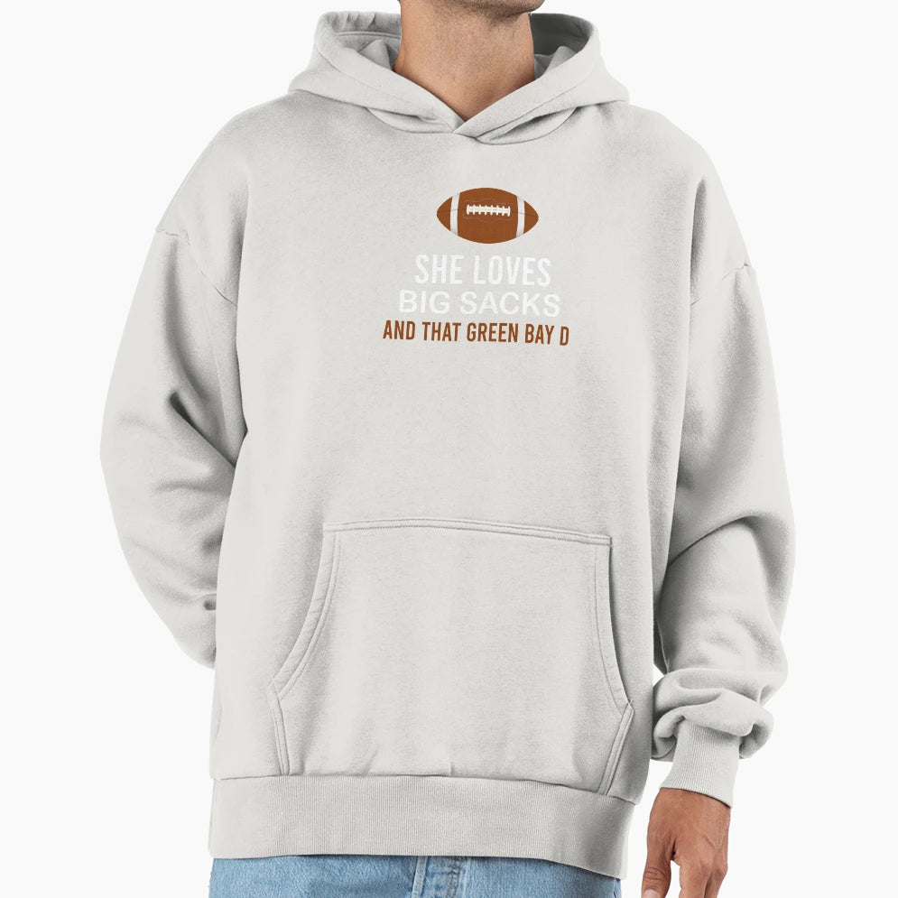 She Loves Big Sacks And That Green Bay Hoodie - Novelty Apparel for Adults - T-Shirt, Sweatshirt, Hoodie