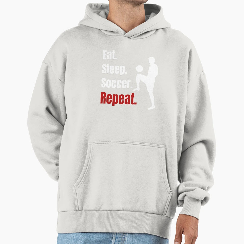 Eat Sleep Soccer Repeat Funny Soccer Player Hoodie - Trendy Graphic Unisex - T-Shirt, Sweatshirt, Hoodie