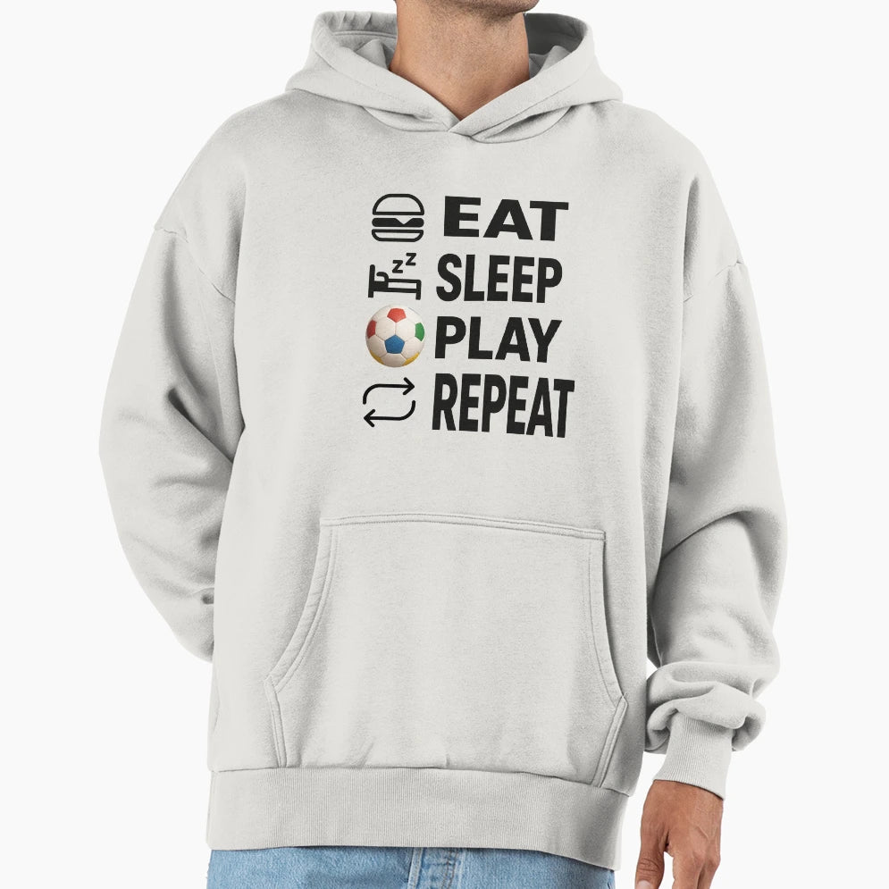Eat Sleep Play Repeat Soccer Hoodie - Graphic Print Men Women - T-Shirt, Sweatshirt, Hoodie
