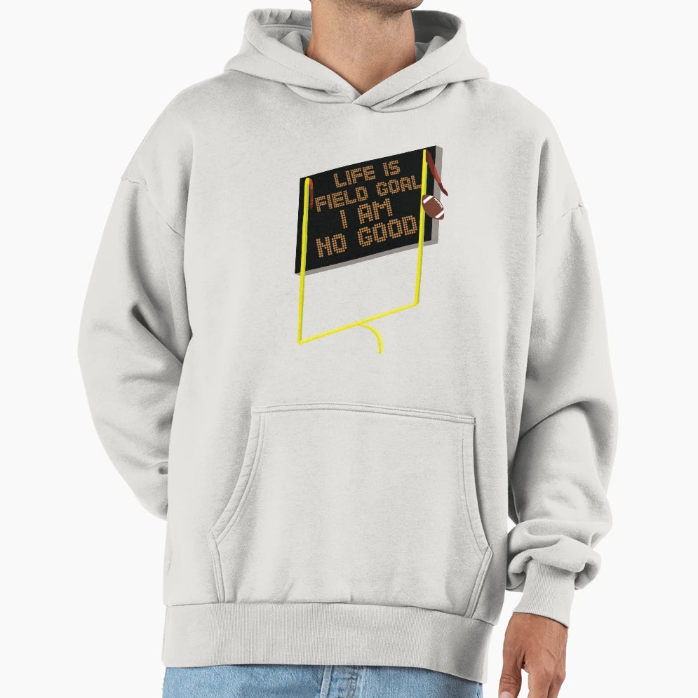Life Is Field Goal Funny Dank Hoodie - Aesthetic Graphic Men Women - T-Shirt, Sweatshirt, Hoodie