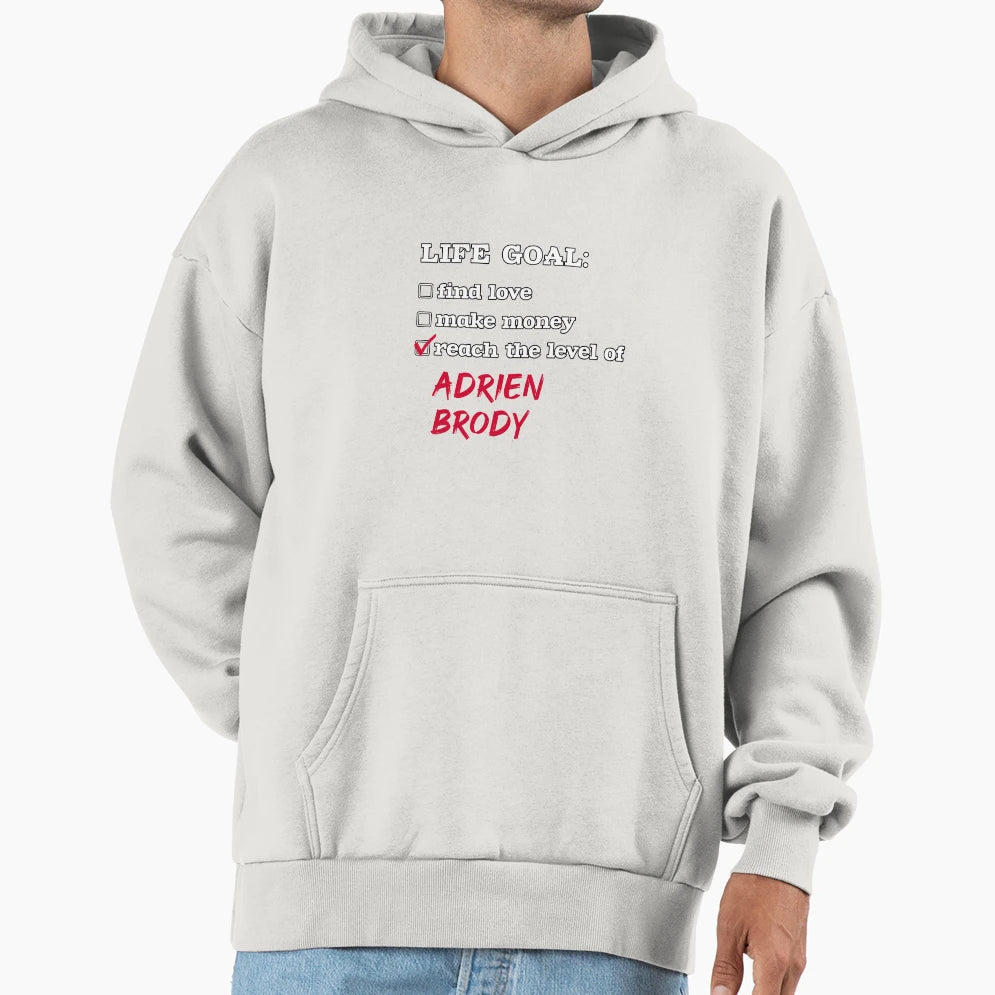 Adrien Brody Life Goal Hoodie - Trendy Graphic Unisex - T-Shirt, Sweatshirt, Hoodie