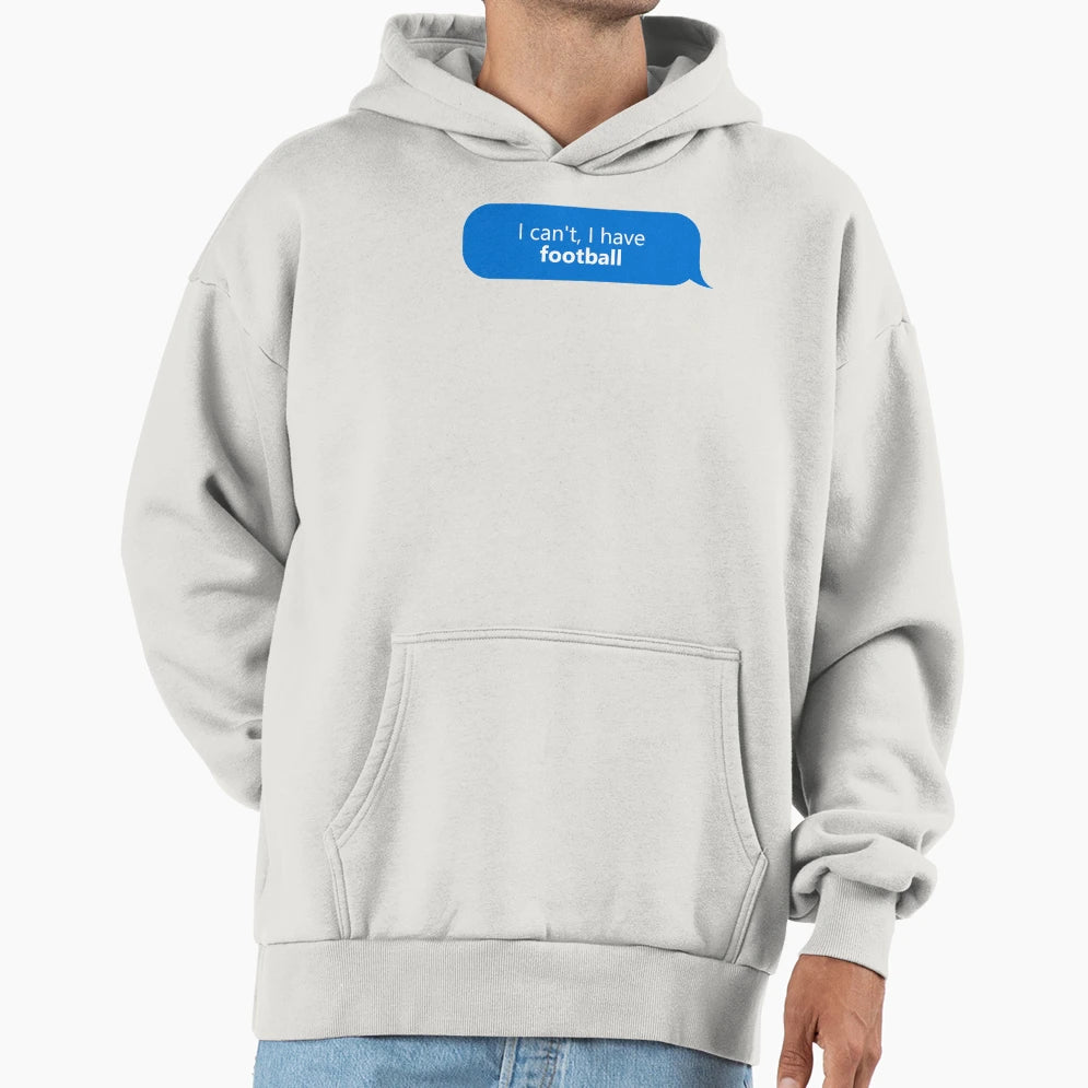 I Have Football Hoodie - Novelty Apparel Unisex - T-Shirt, Sweatshirt, Hoodie