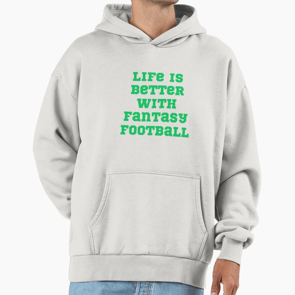 Life Is Better Fantasy Football Fpl Hoodie - Graphic Print Unisex - T-Shirt, Sweatshirt, Hoodie