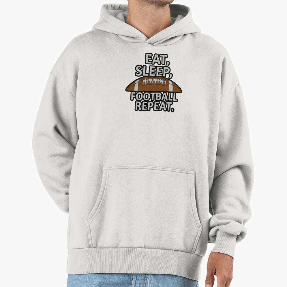 Eat Sleep Football Repeat Hoodie - Streetwear Style Unisex - T-Shirt, Sweatshirt, Hoodie