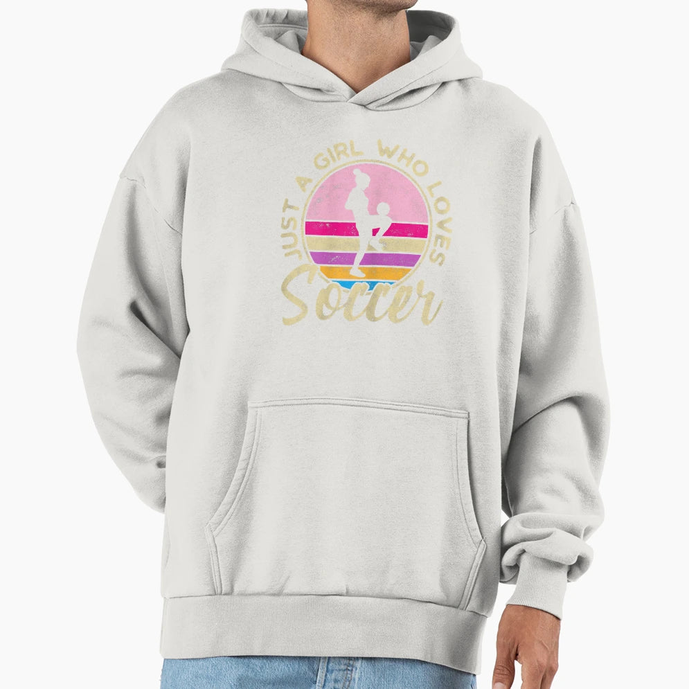 Just Who Loves Soccer Soccer Hoodie - Streetwear Style Unisex - T-Shirt, Sweatshirt, Hoodie
