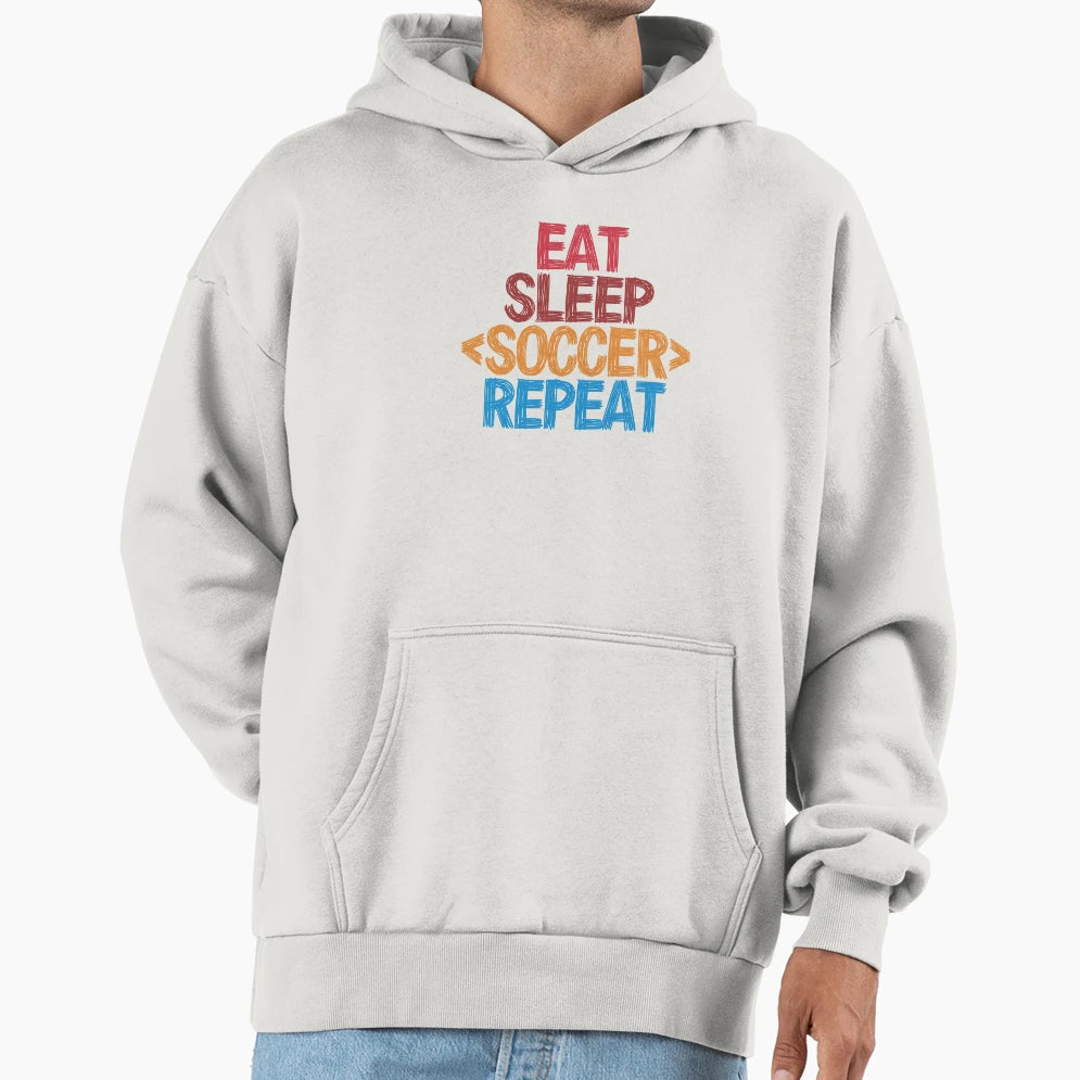 Eat Sleep Soccer Repeat Funny Colors Hoodie - Unique Graphic Unisex - T-Shirt, Sweatshirt, Hoodie