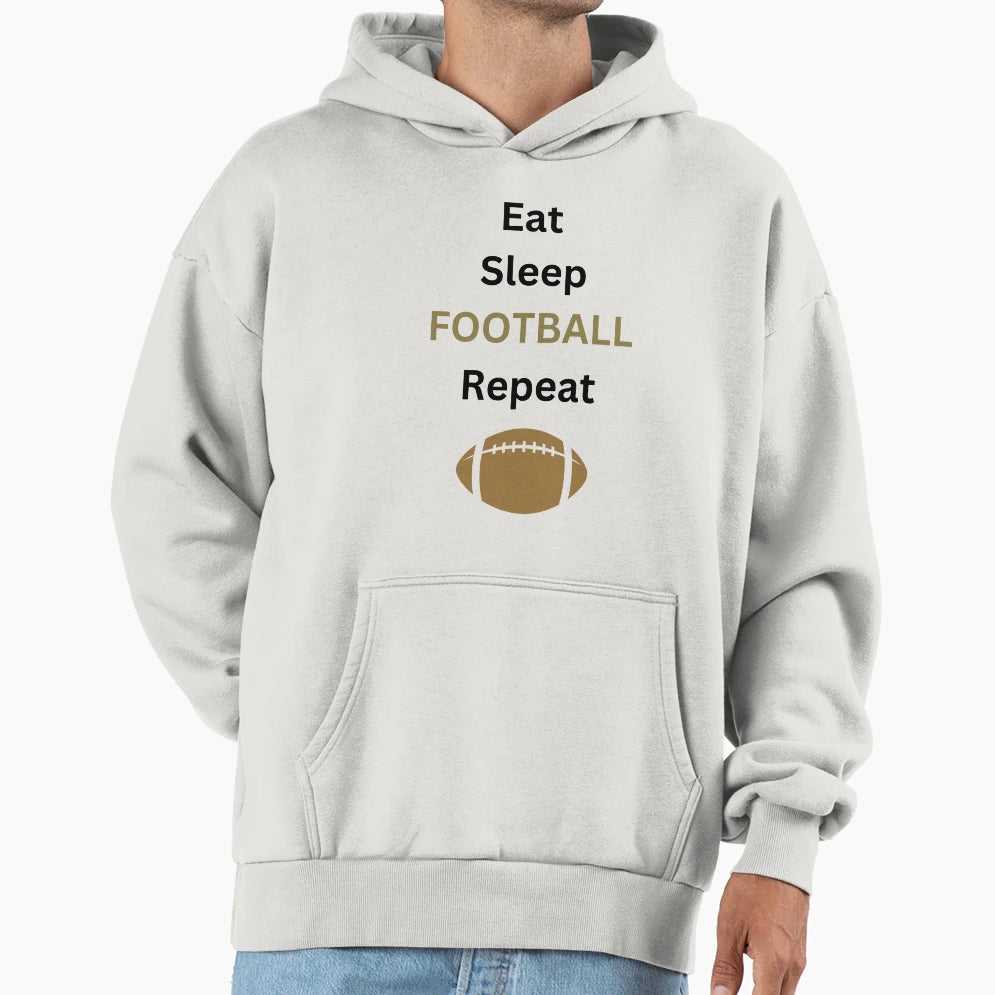 Eat Sleep Football Repeat Hoodie - Casual Everyday Wear Unisex - T-Shirt, Sweatshirt, Hoodie
