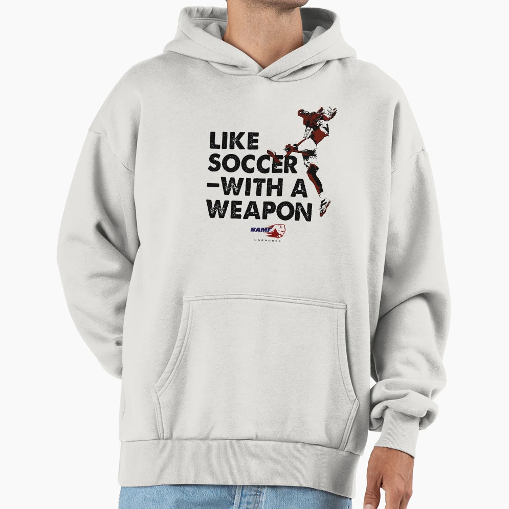 Like Soccer Weapon Hoodie - Casual Everyday Wear Men Women - T-Shirt, Sweatshirt, Hoodie