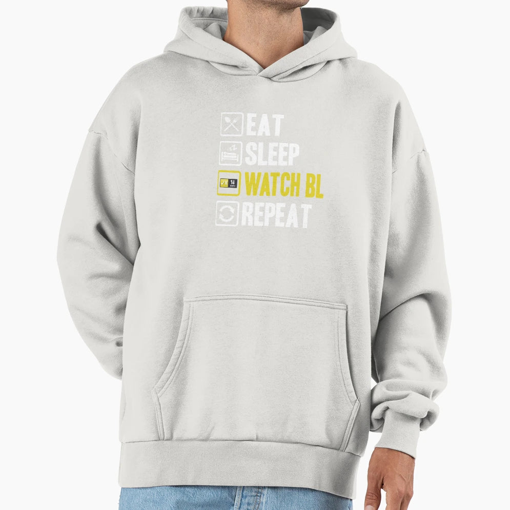 Eat Sleep Watch Bl Repeat Hoodie - Unique Graphic Men Women - T-Shirt, Sweatshirt, Hoodie