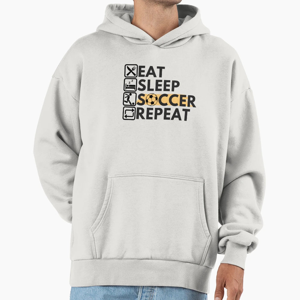 Eat Sleep Soccer Repeat Hoodie - Casual Everyday Wear for Adults - T-Shirt, Sweatshirt, Hoodie