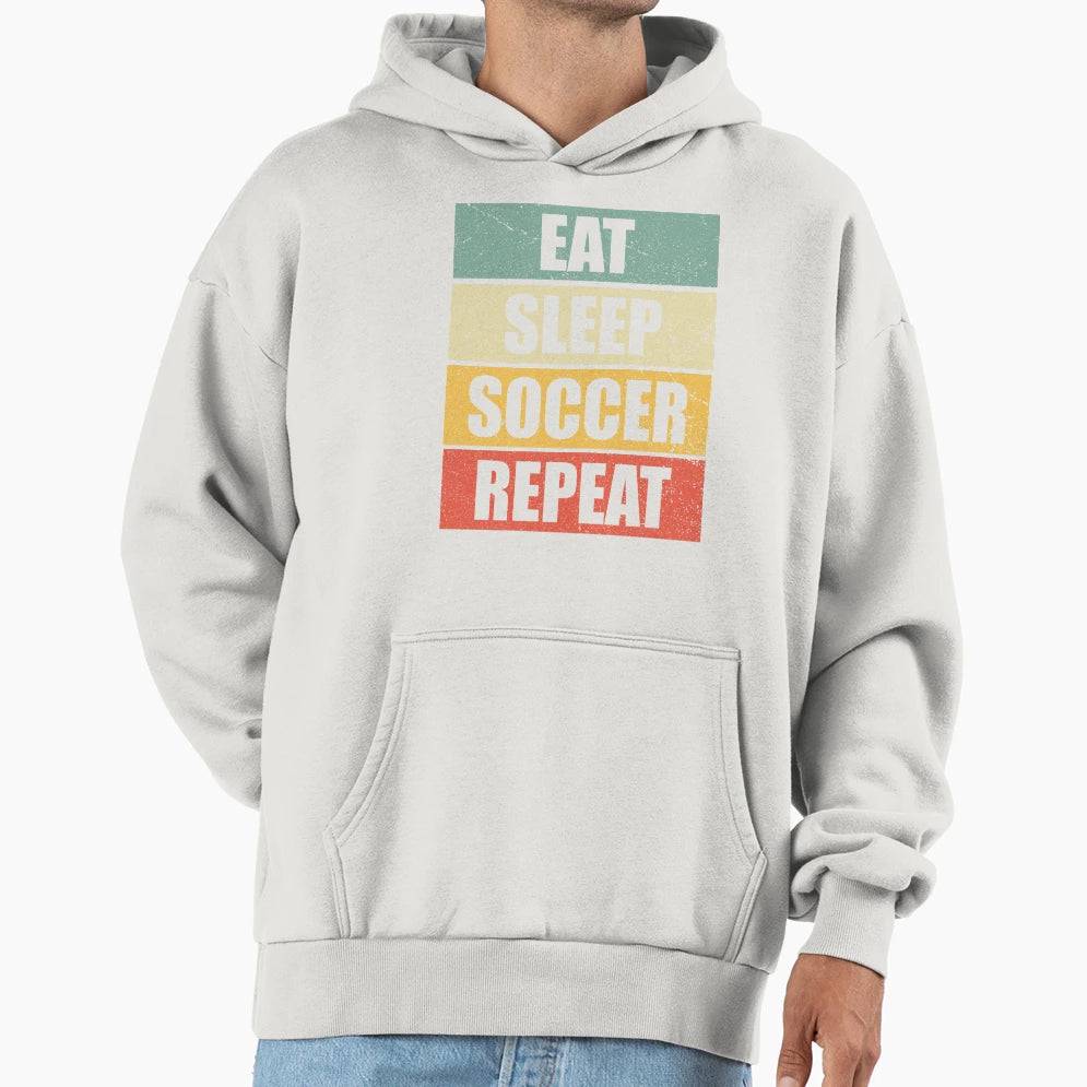 Eat Sleep Soccer Repeat School Soccer Hoodie - Fun Novelty Design Unisex - T-Shirt, Sweatshirt, Hoodie