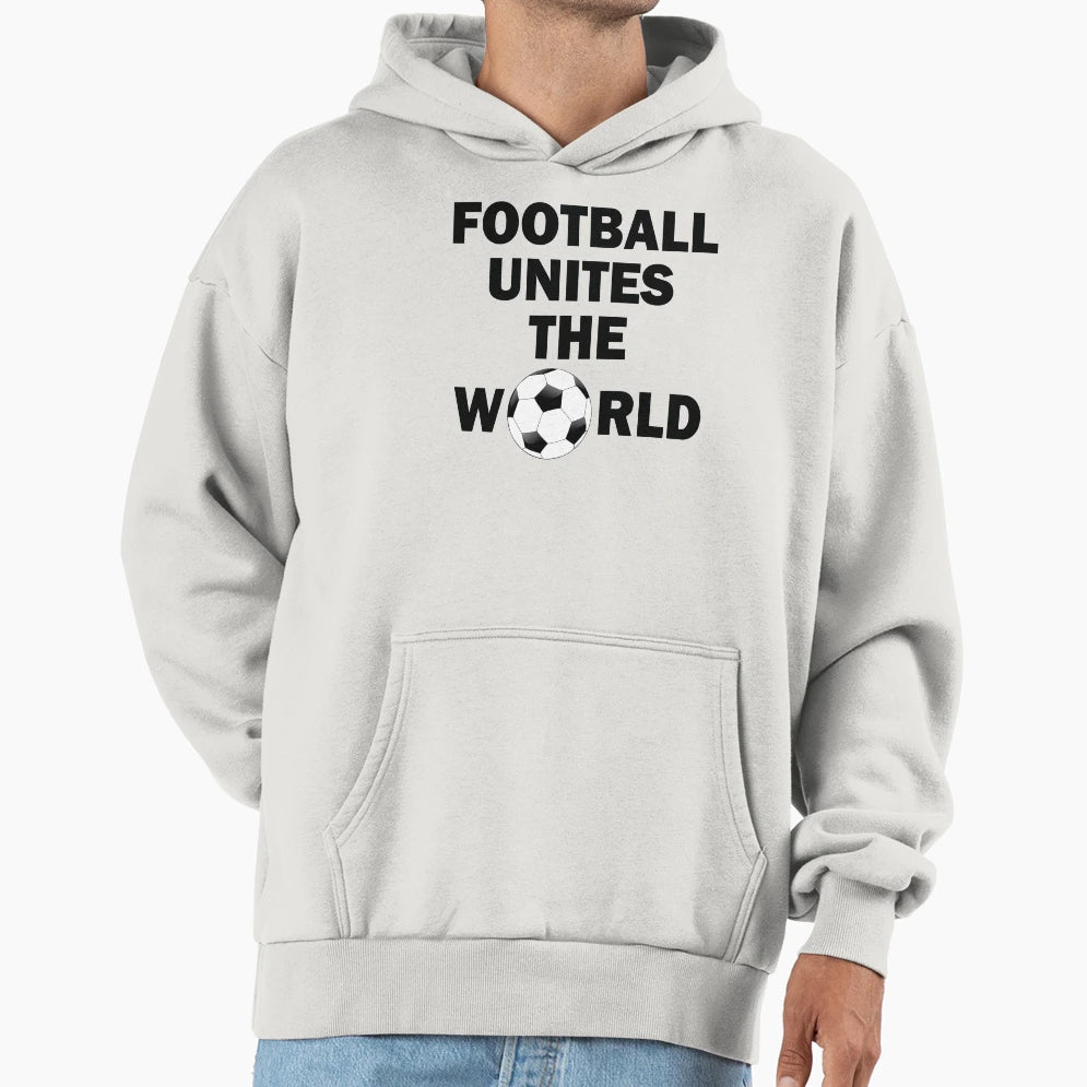 Football Unites World Hoodie - Trendy Graphic for Adults - T-Shirt, Sweatshirt, Hoodie