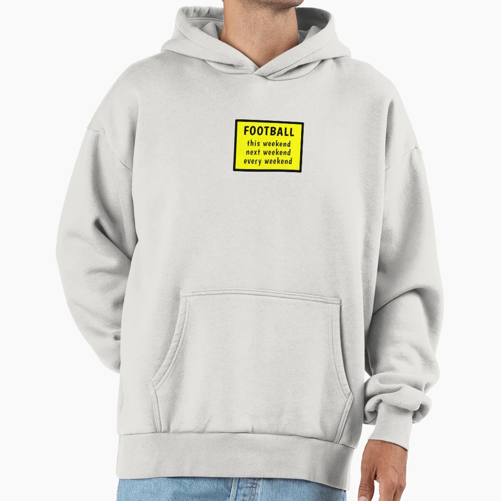 Football Every Weekend Hoodie - Casual Everyday Wear Unisex - T-Shirt, Sweatshirt, Hoodie