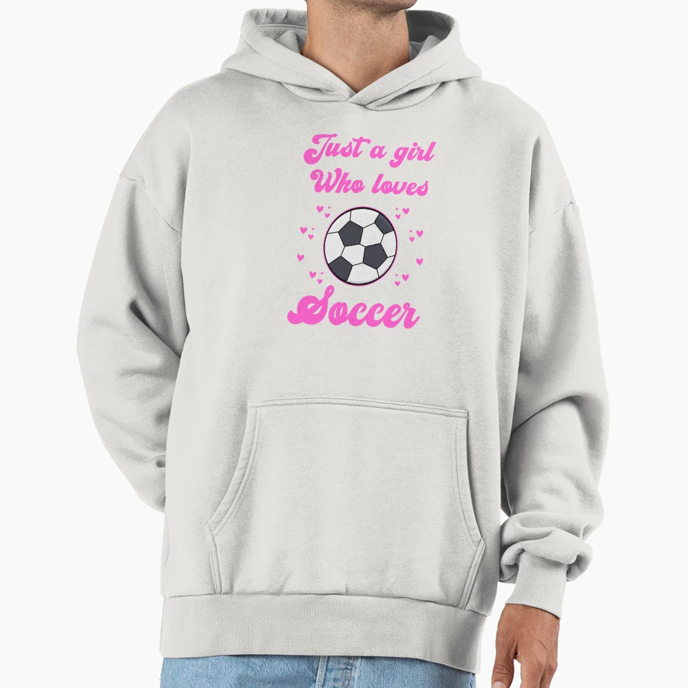 Just Who Loves Soccer Hoodie - Novelty Apparel Unisex - T-Shirt, Sweatshirt, Hoodie