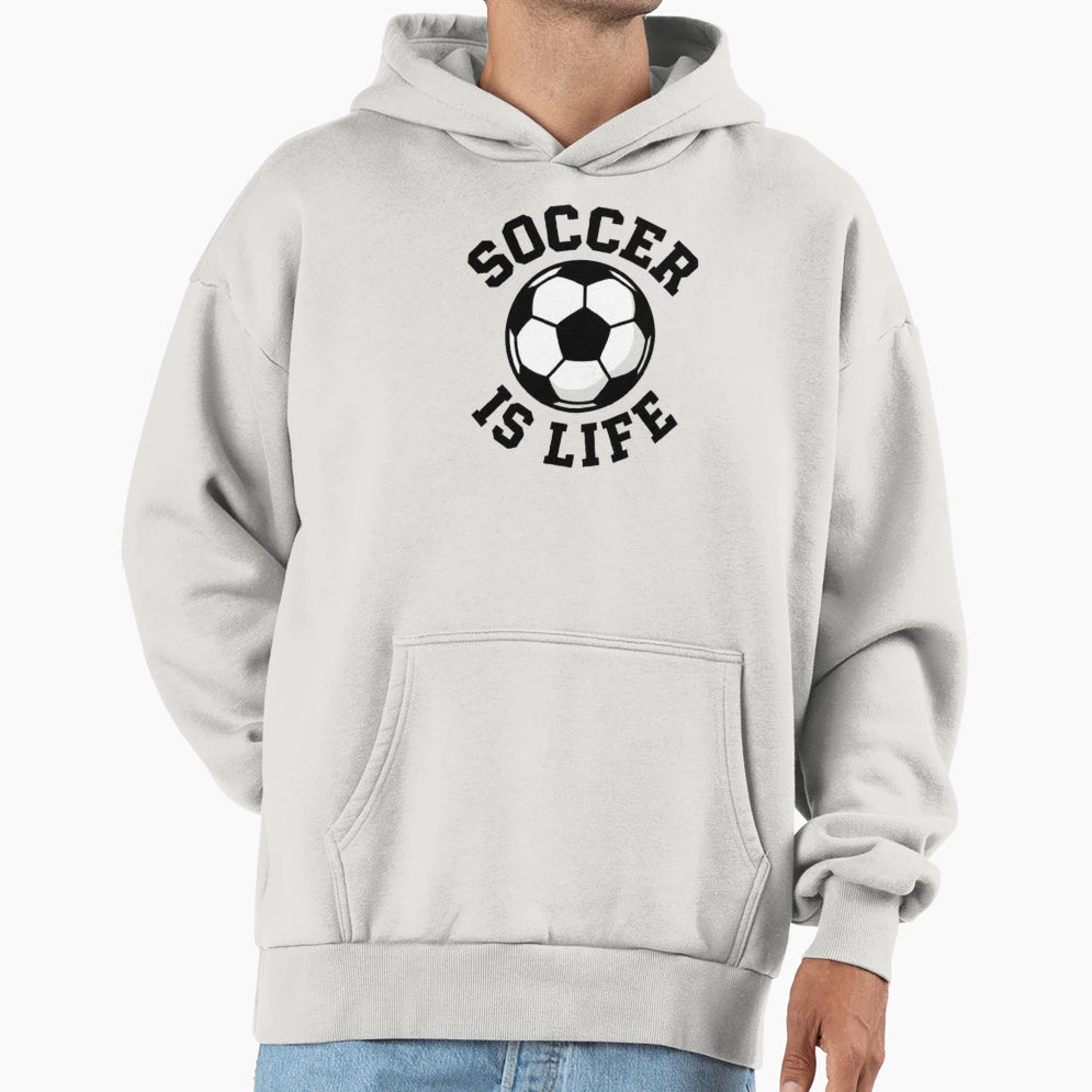 Soccer Is Life Hoodie - Graphic Print for Adults - T-Shirt, Sweatshirt, Hoodie