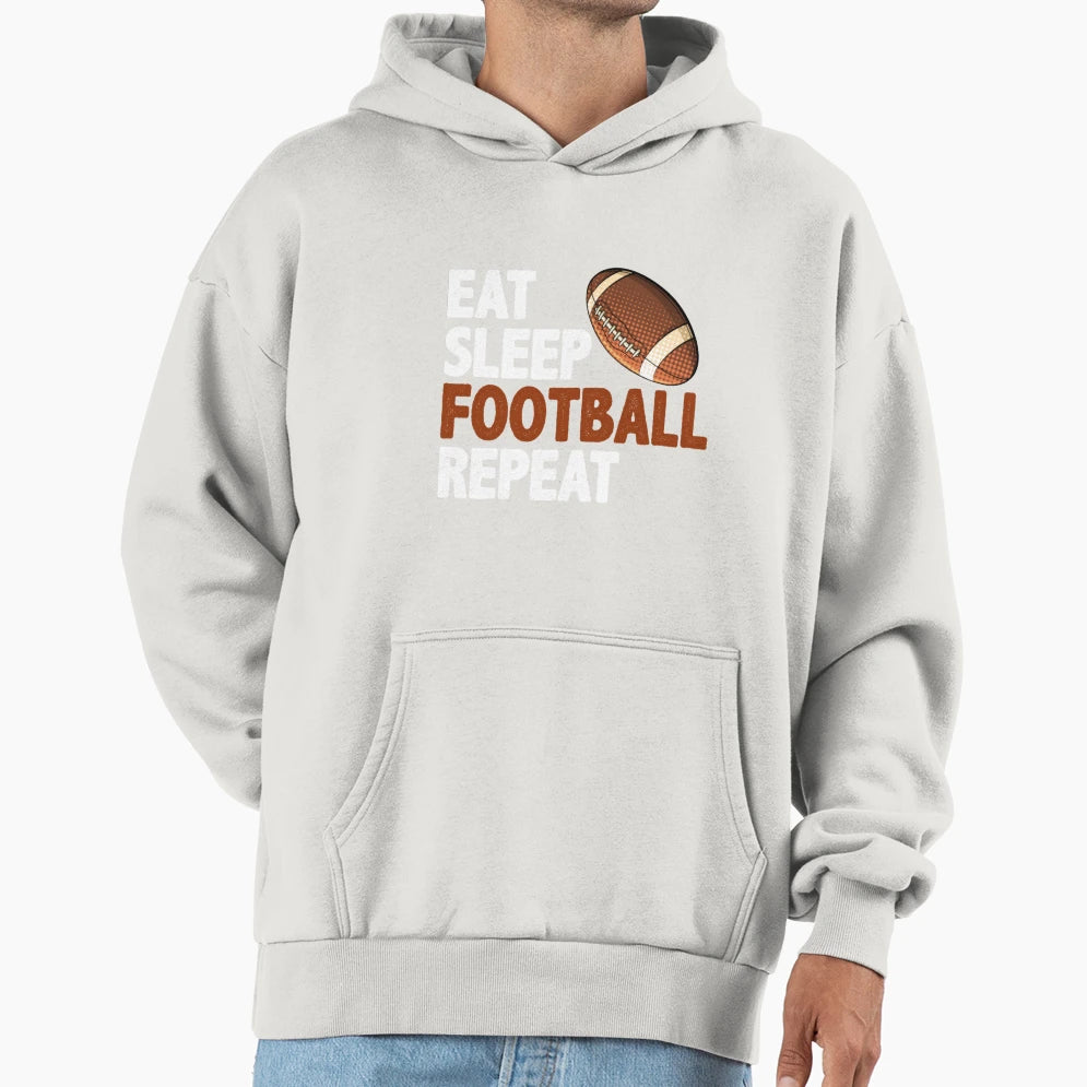 Eat Sleep Football Repeat Hoodie - Streetwear Style Unisex - T-Shirt, Sweatshirt, Hoodie