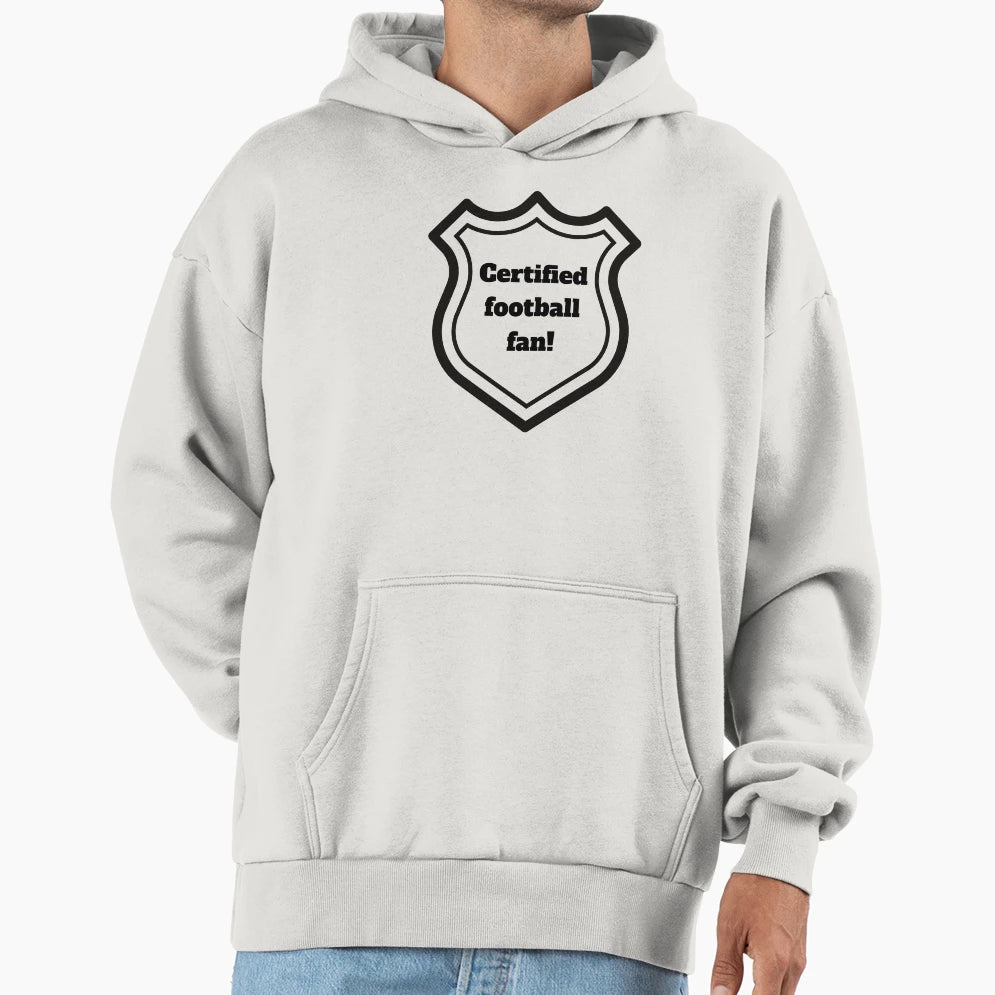 Certified Football Fan Badge Hoodie - Casual Everyday Wear Men Women - T-Shirt, Sweatshirt, Hoodie