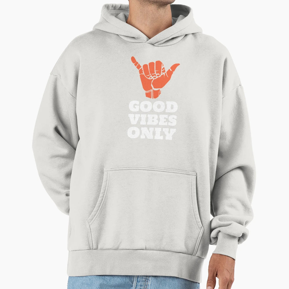 Good Vibes Only Hoodie - Trendy Graphic Unisex - T-Shirt, Sweatshirt, Hoodie