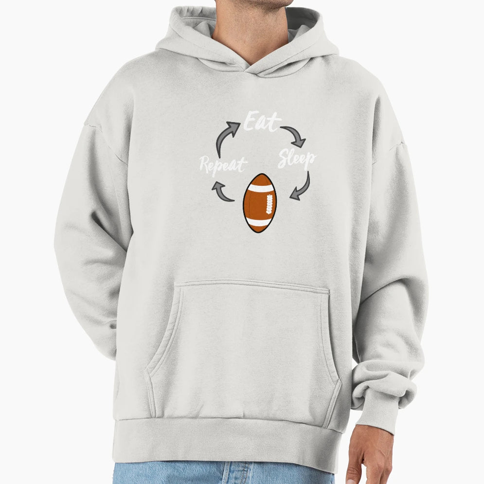 Eat Sleep Football Repeat Hoodie - Fun Novelty Design Men Women - T-Shirt, Sweatshirt, Hoodie