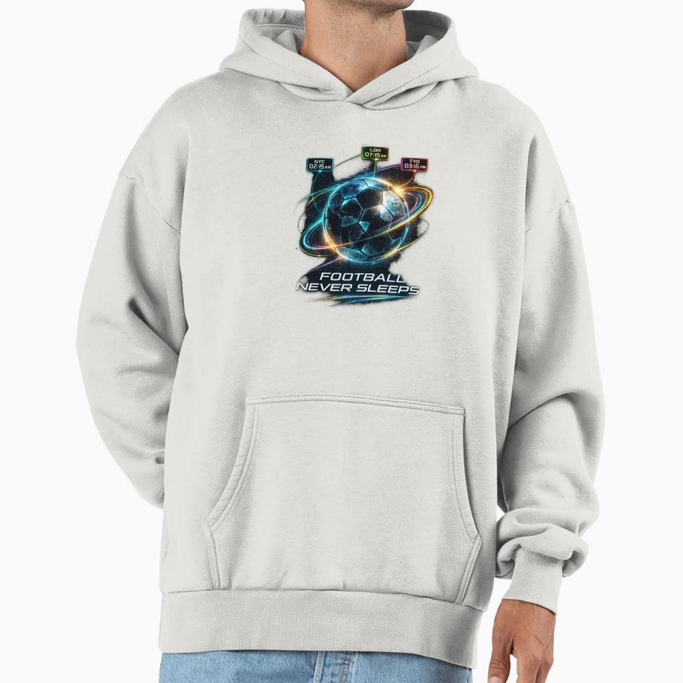 Football Never Sleeps Global Game Endless Hoodie - Graphic Print Unisex - T-Shirt, Sweatshirt, Hoodie