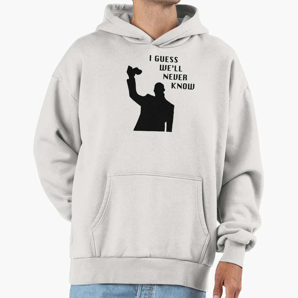 I Guess Well Never Know Kanye West Hoodie - Minimalist Print Unisex - T-Shirt, Sweatshirt, Hoodie