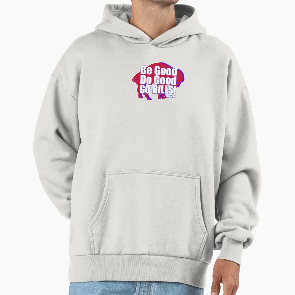 Be Good Do Good Go Bills Mvp Hoodie - Fun Novelty Design for Adults - T-Shirt, Sweatshirt, Hoodie