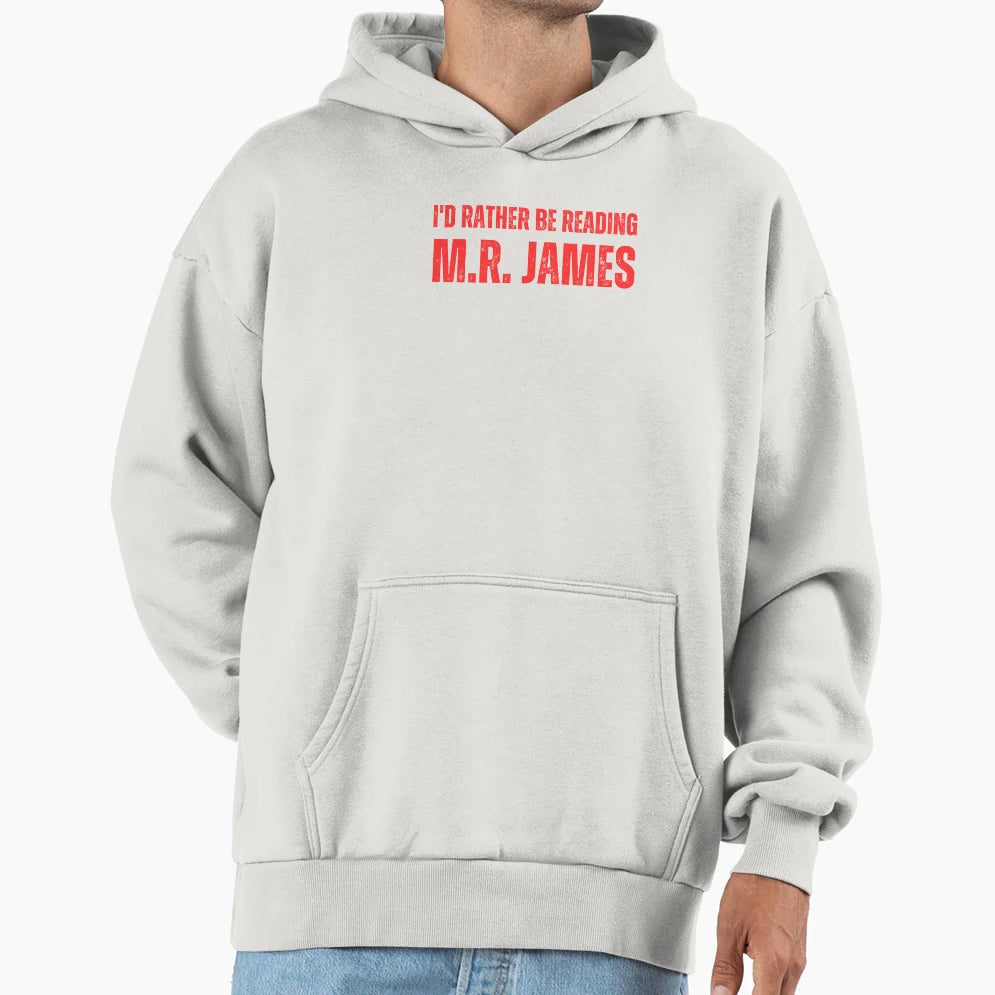 Id Rather Be Reading M R James Hoodie - Custom Art Print Unisex - T-Shirt, Sweatshirt, Hoodie