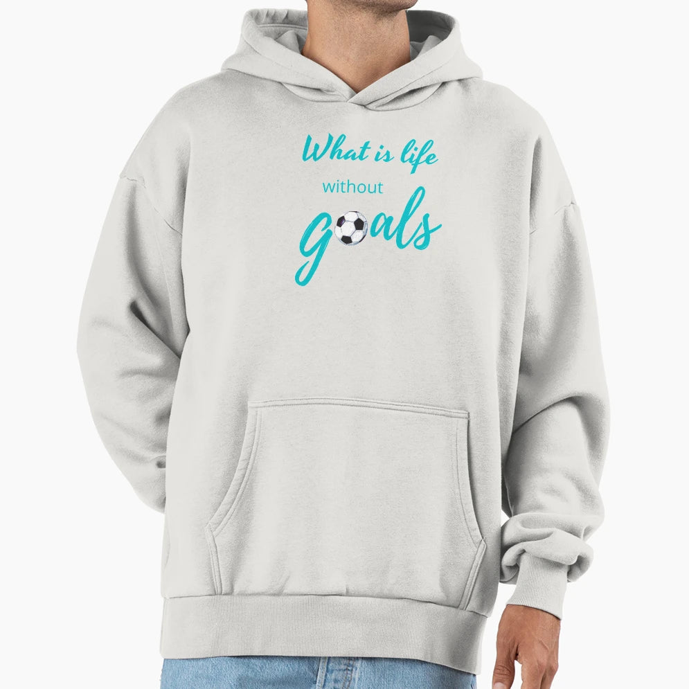 What Is Life Without Goals Aqua Blue Hoodie - Minimalist Print for Adults - T-Shirt, Sweatshirt, Hoodie