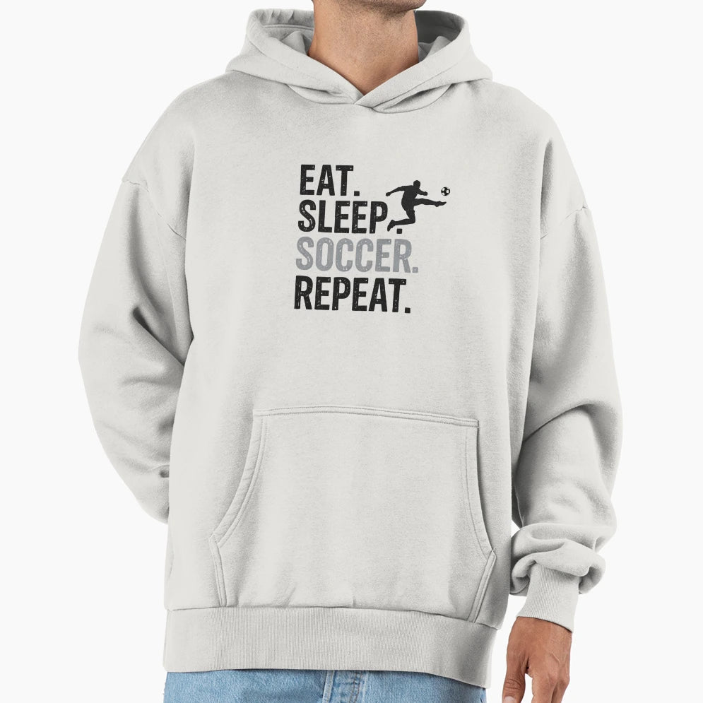 Eat Sleep Soccer Repeat Bold Hoodie - Fun Novelty Design Men Women - T-Shirt, Sweatshirt, Hoodie