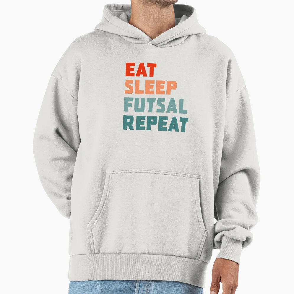 Eat Sleep Futsal Repeat Hoodie - Trendy Graphic Men Women - T-Shirt, Sweatshirt, Hoodie
