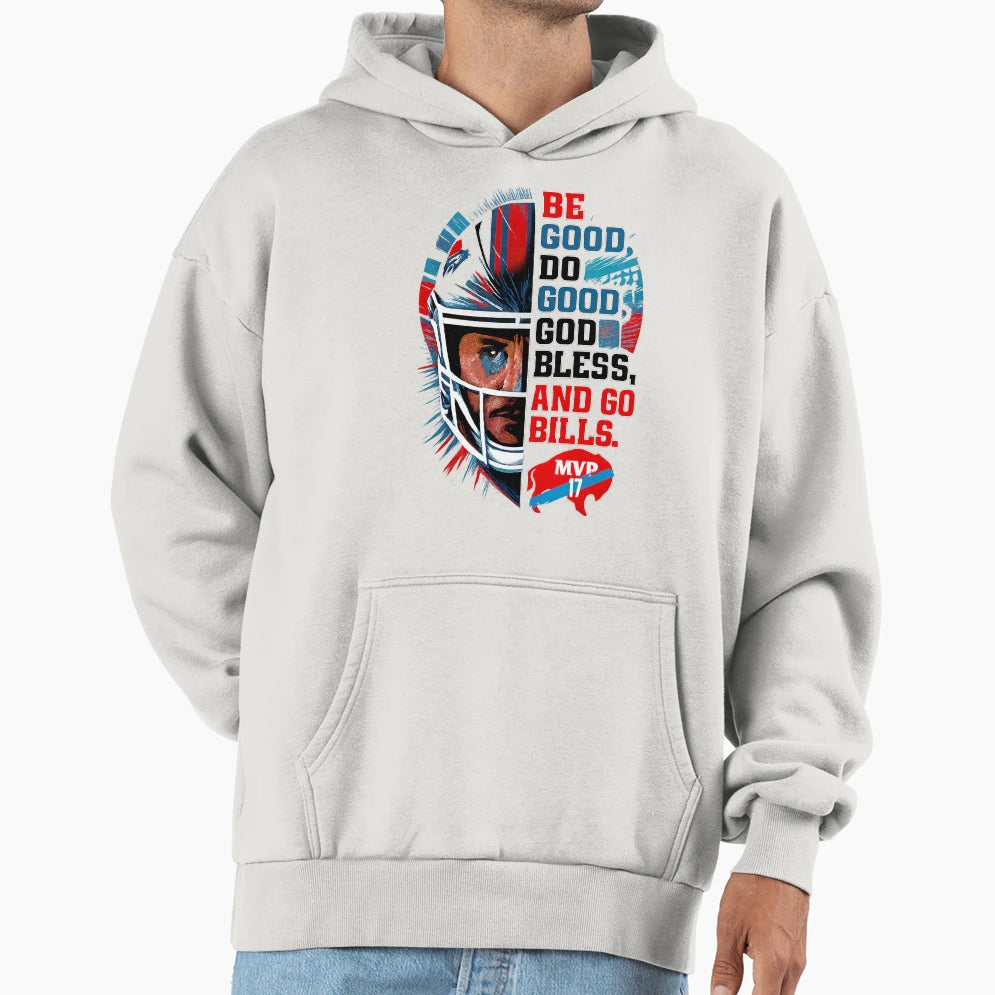 Be Good Do Good Go Bills Buffalo Bills Hoodie - Aesthetic Graphic Unisex - T-Shirt, Sweatshirt, Hoodie
