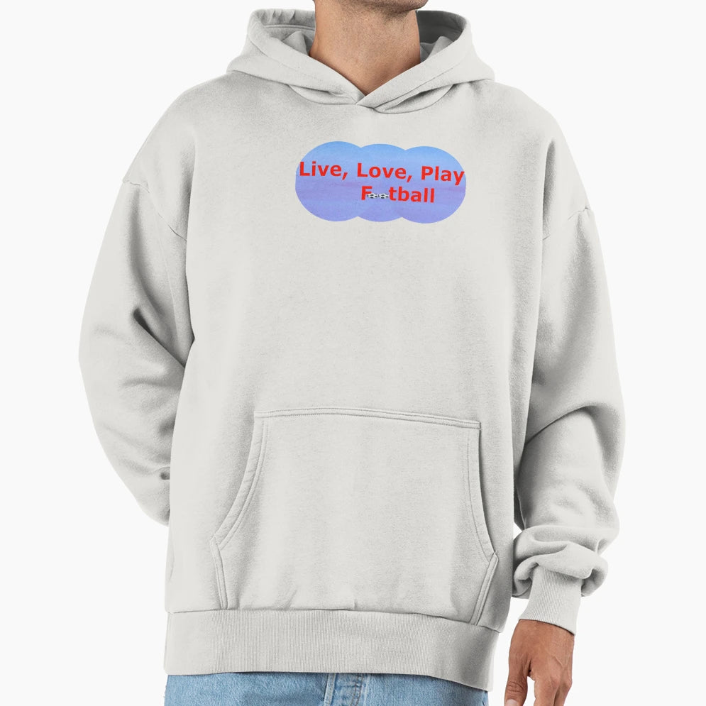 Live Love Play Football Hoodie - Novelty Apparel for Adults - T-Shirt, Sweatshirt, Hoodie